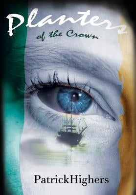 Planters of the Crown by Highers, Patrick