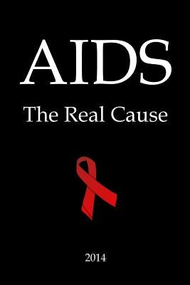 AIDS: The Real Cause by Patterson, Thomas
