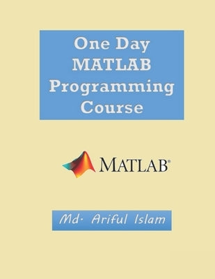 One Day MATLAB Programming Course by Islam, MD Ariful