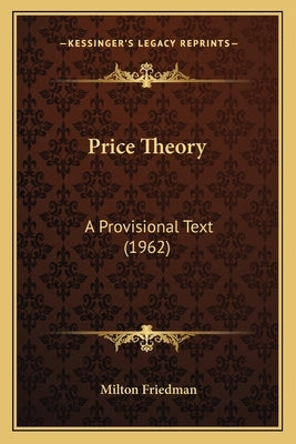 Price Theory: A Provisional Text (1962) by Friedman, Milton