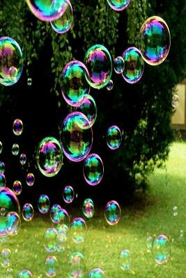 Soap Bubbles: A Soap Bubble Is an Extremely Thin Film of Soapy Water Enclosing Air That Forms a Hollow Sphere with an Iridescent Sur by Journals, Planners and