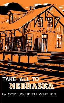 Take All to Nebraska by Winther, S. K.