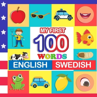 my first 100 words English-Swedish: Learn Swedish for kids aged 2-7 by Blake, Queenie