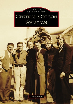 Central Oregon Aviation by Hanson, Tor