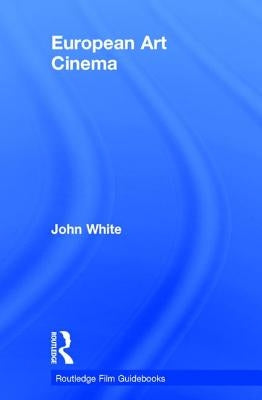 European Art Cinema by White, John