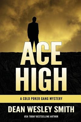 Ace High: A Cold Poker Gang Mystery by Smith, Dean Wesley