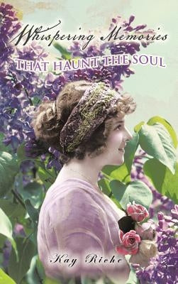 Whispering Memories That Haunt the Soul by Riche, Kay