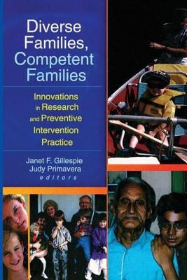 Diverse Families, Competent Families: Innovations in Research and Preventive Intervention Practice by Gillespie, Janet F.