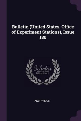 Bulletin (United States. Office of Experiment Stations), Issue 180 by Anonymous