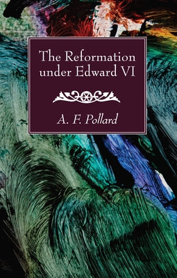 The Reformation under Edward VI by Pollard, A. F.