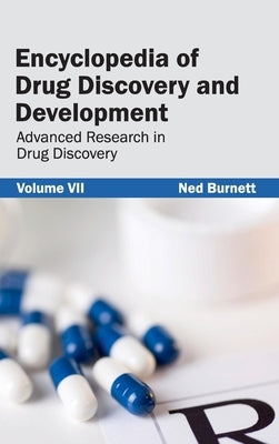 Encyclopedia of Drug Discovery and Development: Volume VII (Advanced Research in Drug Discovery) by Burnett, Ned