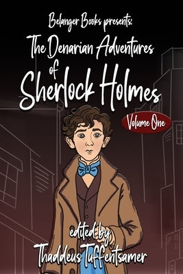 The Denarian Adventures of Sherlock Holmes Volume One by Jones, T. Rick