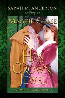 His Crown Jewel: A Historical Western Interracial Romance by Anderson, Sarah M.