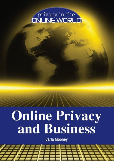 Online Privacy and Business by Mooney, Carla