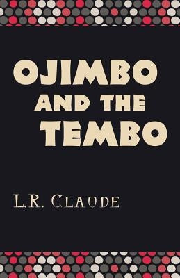 Ojimbo and the Tembo by Claude, L. R.