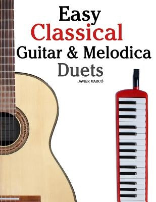 Easy Classical Guitar & Melodica Duets: Featuring Music of Bach, Mozart, Beethoven, Wagner and Others. for Classical Guitar and Melodica. in Standard by Marc