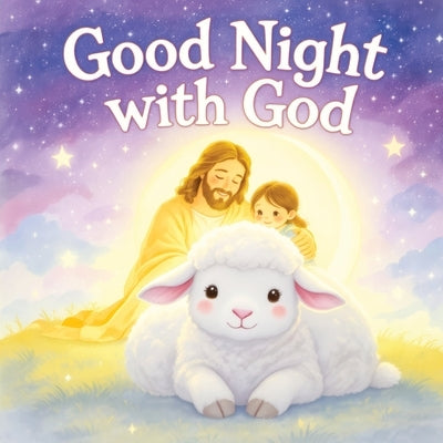 Good Night with God: 20 Calming Bible Stories for Kids - A Christian Bedtime Book to Nurture Faith, Love and Sweet Dreams by Publishing, Art Quindrel