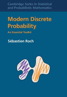 Modern Discrete Probability: An Essential Toolkit by Roch, Sébastien