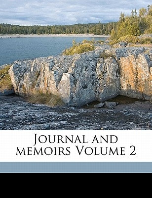 Journal and memoirs Volume 2 by Argenson, René-Louis de Voyer Marquis