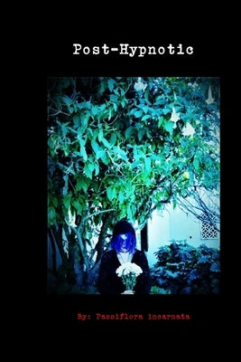 Post-Hypnotic by Incarnata, Passiflora