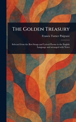 The Golden Treasury by Palgrave, Francis Turner