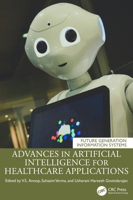 Advances in Artificial Intelligence for Healthcare Applications by V. S., Anoop
