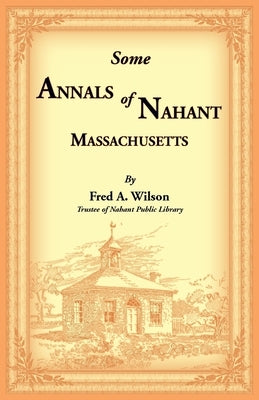 Some Annals of Nahant, Massachusetts by Wilson, Fred