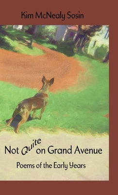 Not Quite on Grand Avenue: Poems of the Early Years by Sosin, Kim McNealy