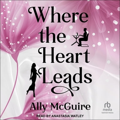 Where the Heart Leads by McGuire, Ally