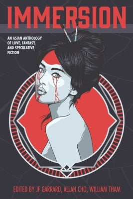 Immersion: An Asian Anthology of Love, Fantasy, and Speculative Fiction by Cho, Allan