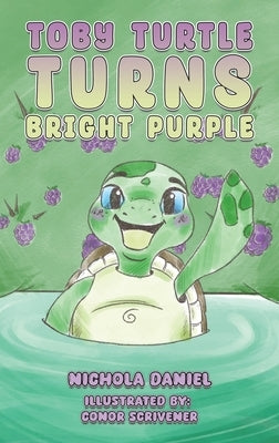 Toby Turtle Turns Bright Purple by Daniel, Nichola