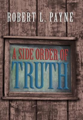 A Side Order of Truth by Payne, Robert L.
