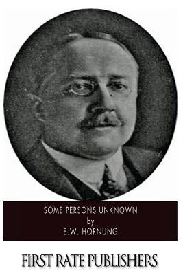 Some Persons Unknown by Hornung, E. W.