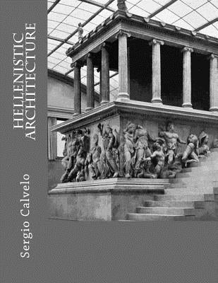 Hellenistic Architecture by Calvelo, Sergio