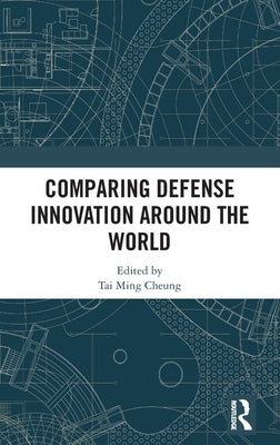 Comparing Defense Innovation Around the World by Cheung, Tai Ming