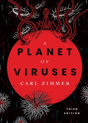 A Planet of Viruses: Third Edition by Zimmer, Carl