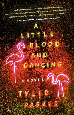 A Little Blood and Dancing by Parker, Tyler