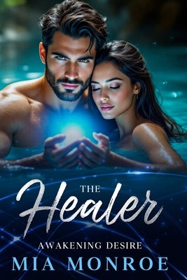 The Healer: Awakening Desire by Monroe, Mia