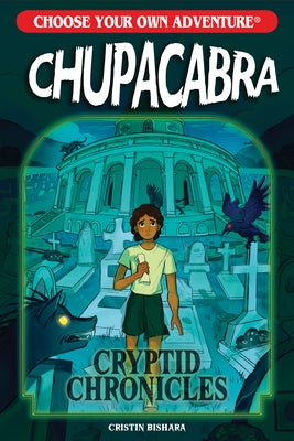 Choose Your Own Adventure Cryptid Chronicles: Chupacabra by Bishara, Cristin