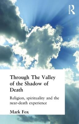 Religion, Spirituality and the Near-Death Experience by Fox, Mark