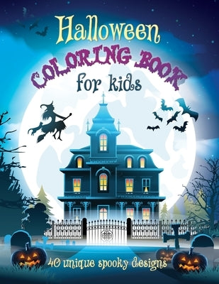 Halloween Coloring Book For Kids: 40 Unique Spooky Designs: Witches, Pumpkins, Haunted Houses and More! Ages 9-12, 8.5 x 11 Inches (21.59 x 27.94 cm) by Publishing, Tres Hermanas