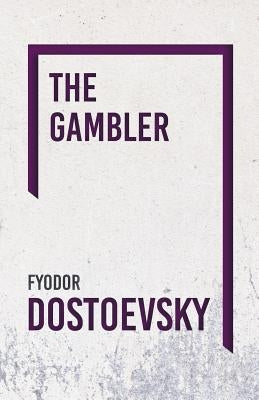 The Gambler by Dostoevsky, Fyodor
