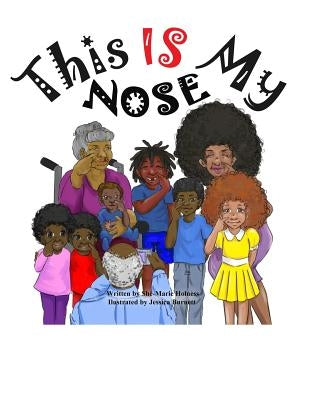 This is my nose by Holness, Shé-Marie