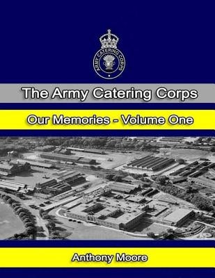 The Army Catering Corps Our Memories Volume One (Colour) by Jarman Mbe, Simon