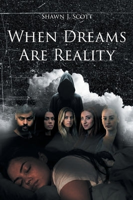 When Dreams Are Reality by Scott, Shawn J.