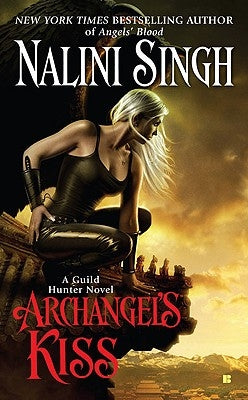 Archangel's Kiss: A Guild Hunter Novel by Singh, Nalini