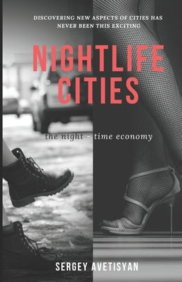 Nightlife Cities: the night-time economy by Avetisyan, Sergey