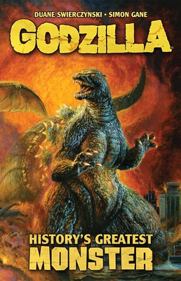 Godzilla: History's Greatest Monster by Swierczynski, Duane