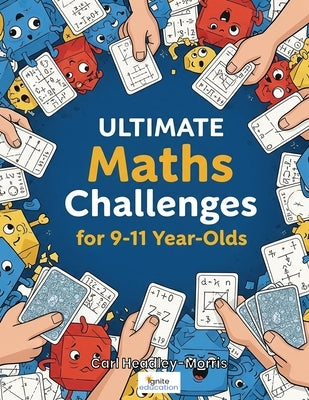 Ultimate Maths Challenges: for 9-11 Year-Olds by Headley-Morris, Carl