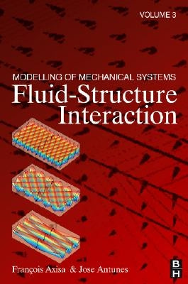 Modelling of Mechanical Systems: Fluid-Structure Interaction by Axisa, Francois
